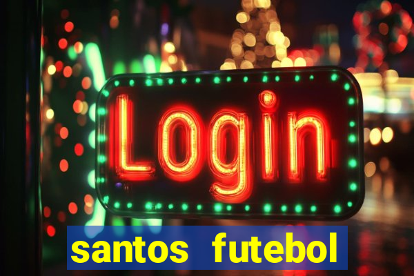 santos futebol clube peneiras